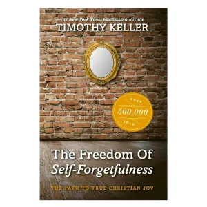 The Freedom of Self Forgetfulness: The Path to True Christian Joy Paperback  March 27, 2012